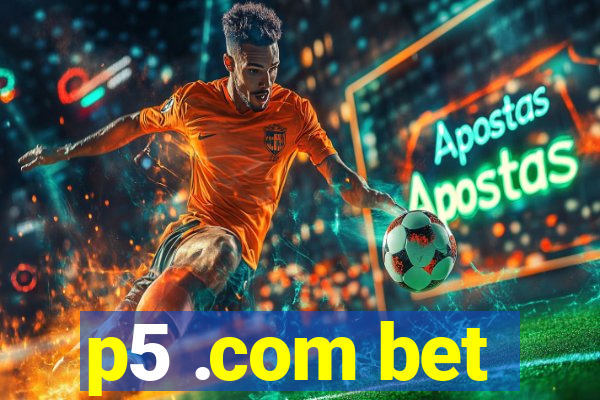 p5 .com bet